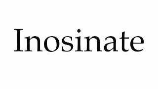 How to Pronounce Inosinate [upl. by Sievert]