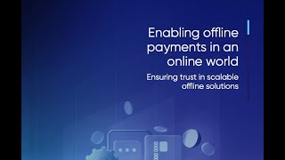 Enabling offline payments in an online world  Ensuring trust in scalable offline solutions [upl. by Nairehs316]