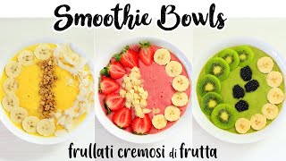 SMOOTHIE BOWLS Frullati Cremosi di Frutta  Ricette Facili per la Colazione e Merenda [upl. by Erskine]