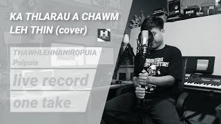 THAWHLEHNANIROPUIA  KA THLARAU A CHAWM LEH THIN LIVE COVER [upl. by Layney]