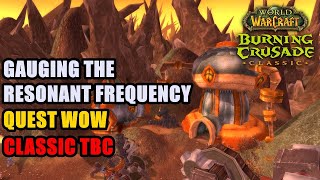 Gauging the Resonant Frequency TBC Quest WoW [upl. by Canotas]