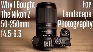 Why I Bought The Nikon Z 50250mm f4563 For Landscape Photography [upl. by Lidstone]