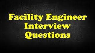 Facility Engineer Interview Questions [upl. by Kerwinn]