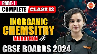 Complete Class 12 Inorganic Chemistry  CBSE Boards 2024  Nabamita Maam [upl. by Enitsirhc]