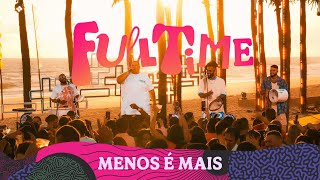 Grupo Menos é Mais  Full Time Clipe Oficial [upl. by Zoltai268]