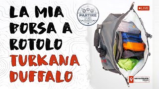 LIVE tutto quello che so sulla borsa a rotolo a tenuta stagna Turkana Duffalo da 25L e 40 L [upl. by Nnylylloh]