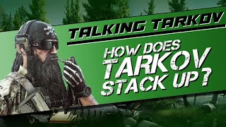 Tarkov Vs The Opposition  Talking Tarkov ep3 [upl. by Nahej]