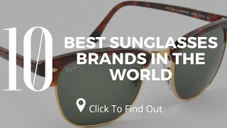 Top 10 Best Sunglasses Brands in The World [upl. by Ardisi]