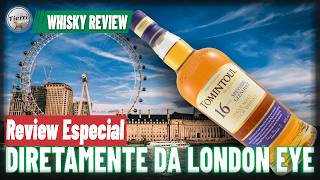 WHISKY REVIEW  TOMINTOUL 16 ANOS  DIRETO DA CIDADE DE LONDRES londoneye london [upl. by Mccollum]