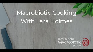 Macrobiotic Cooking With Lara Holmes [upl. by Lockwood]