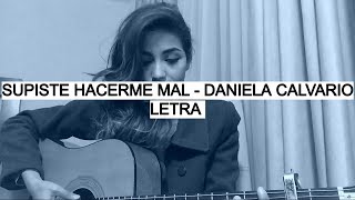 Supiste Hacerme Mal  Daniela Calvario Letra [upl. by Ruthi]