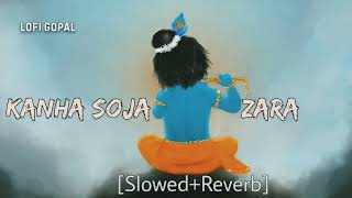 Kanha Soja Zara  Slowed and Reverb  Krishna janmasthami  Lofi Gopal [upl. by Ynavoeg579]