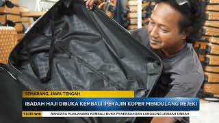 Ibadah Haji Dibuka Kembali Perajin Koper Mendulang Pembeli  SSI [upl. by Bakerman]