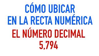 Cómo ubicar en la RECTA NUMÉRICA el número decimal 5794 [upl. by Ariuqahs]