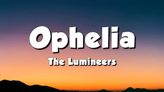 The Lumineers  Ophelia Lyrics [upl. by Margreta967]