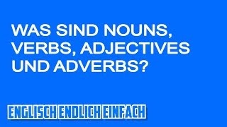 Erklärung Nouns Verbs Adjectives und Adverbs [upl. by Salomo]