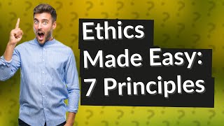 What are the 7 principles of professional ethics [upl. by Zaller]