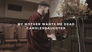 my mother wants me dead carolesdaughter piano rendition [upl. by Hare832]