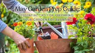 May Garden Prep Guide Essential Tips for Preparing Your Garden for Planting [upl. by Ojeibbob]