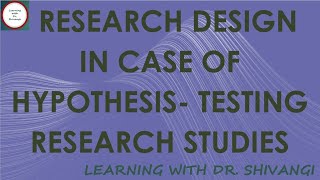 Research Design in case of Hypothesis testing Research Studies [upl. by Archaimbaud554]