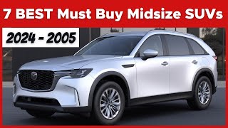 The 7 BEST Must Buy Midsize SUVs For 2024 And 2025 [upl. by Auhsej]