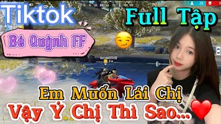 Tik Tok Free Fire  Phim ngắn Em Muốn Lái Chị vậy ý chị thì sao ”FULL Tập  Bé Quỳnh FF [upl. by Ysor810]