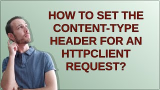 How to set the ContentType header for an HttpClient request [upl. by Tiffanie]