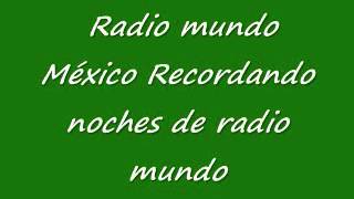 Radio mundo México Recordando noches de radio mundo [upl. by Latoye140]