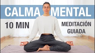 Meditación Guiada para CALMAR LA MENTE en momentos difíciles Reduce ESTRÉS amp ANSIEDAD en 10 minutos [upl. by Channa]