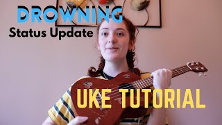 Drowning from Status Update Uke Tutorial [upl. by Laban]