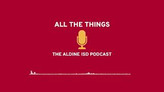 All The Things Ep 49  Architecting Dreams amp Soaring Aspirations Seniors Journey  Aldine ISD [upl. by Cheney]