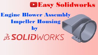 Impeller Housing  Engine Blower Assembly  Part 5  Solid Works [upl. by Carline932]