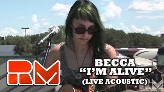 Becca Im Alive RMTV Official Acoustic [upl. by Wolbrom]