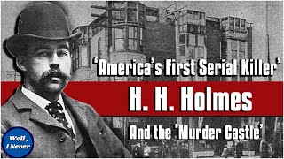 H H Holmes  The Most Horrific Serial Killer in US History Well I Never [upl. by Octavia663]