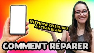 TÉLÉPHONE CELLULAIRE AVEC ÉCRAN BLANC  COMMENT LE RÉPARER [upl. by Haze929]