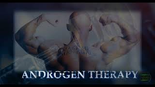 ANDROGEN THERAPY  bring out the best in masculinity [upl. by Riannon]