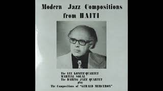 Gérald Merceron – Modern Jazz Compositions From Haiti Album [upl. by Rohclem736]