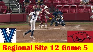 Villanova vs 12 Arkansas Softball Highlights 2024 NCAA Regional Site 12 Game 5 [upl. by Ciredec]