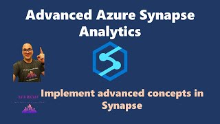 Advanced Azure Synapse Analytics  Implement Advanced Concepts in Synapse [upl. by Nyltyak]