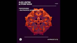 Alex Lentini STOMP BOXX  Tropospheric Balthazar amp JackRock Remix [upl. by Ennayelhsa]