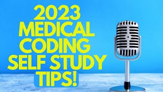 2023 MEDICAL CODING SELF STUDY TIPS [upl. by Eyllek668]