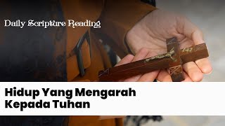 HIDUP YANG MENGARAH KEPADA TUHAN  Daily Scripture Reading 14 September 2024 [upl. by Ynnavoig539]