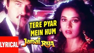 Tere Pyar Mein Hum Doob Gaye Lyrical Video  Jamai Raja  Anil Kapoor Madhuri Dixit [upl. by Nhojleahcim]