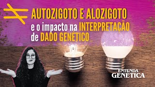 Veja a diferença de autozigoto e alozigoto e o impacto na INTERPRETAÇÃO de DADO GENÉTICO [upl. by Zadack]