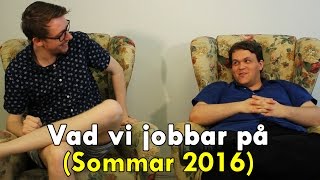 Vad vi jobbar på Sommar 2016 [upl. by Ydde]