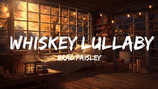 Brad Paisley  Whiskey Lullaby Lyrics ft Alison Krauss [upl. by Briggs]