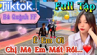 Tik Tok Free Fire  Phim ngắn Ê Em Ơi chị mê em mất rồi ”FULL Tập  Bé Quỳnh FF [upl. by Guenevere]