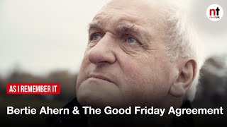 Bertie Ahern amp The Good Friday Agreement [upl. by Suissac]