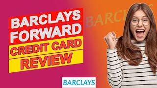 Barclays Forward Credit Card Review  Pros amp Cons Of Barclays Forward Credit Card Is It Good [upl. by Cavallaro374]