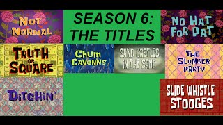 SpongeBob Season 6 Episode Title Cards [upl. by Cullin]